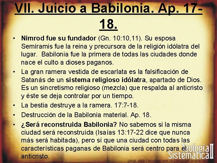 VII. Juicio a Babilonia. Ap. 1718. • Nimrod fue su fundador (Gn. 10: 10,