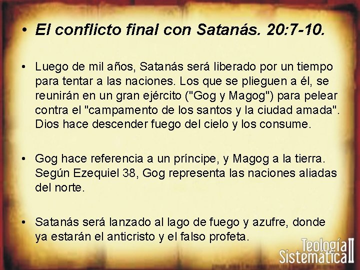  • El conflicto final con Satanás. 20: 7 -10. • Luego de mil