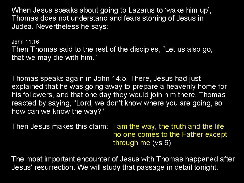 When Jesus speaks about going to Lazarus to ‘wake him up’, Thomas does not