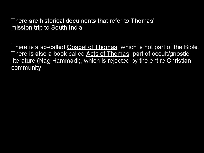 There are historical documents that refer to Thomas’ mission trip to South India. There