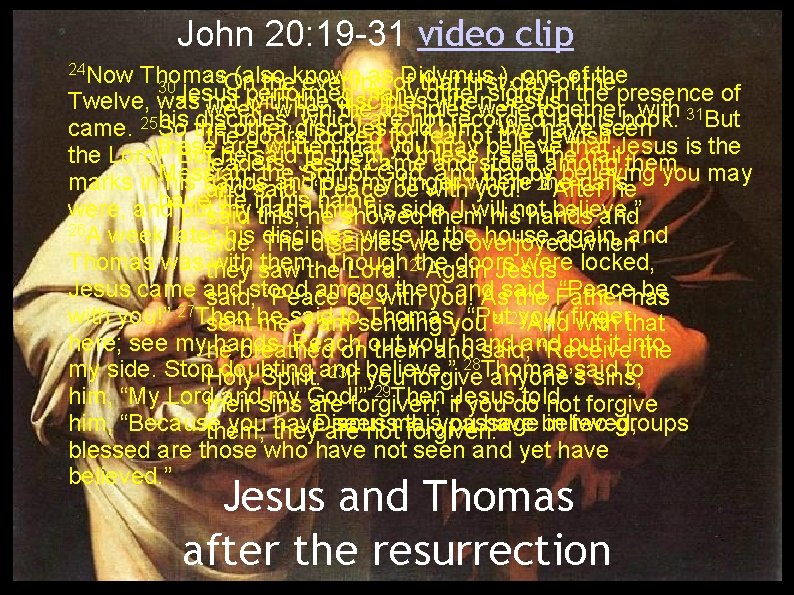 John 20: 19 -31 video clip 24 Now Thomas (also known as Didymus ),