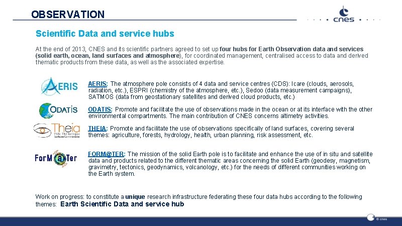 OBSERVATION Scientific Data and service hubs At the end of 2013, CNES and its