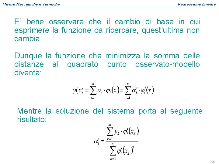 Misure Meccaniche e Termiche Regressione Lineare E’ bene osservare che il cambio di base