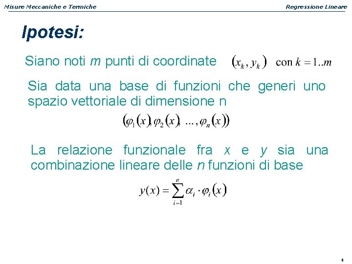 Misure Meccaniche e Termiche Regressione Lineare Ipotesi: Siano noti m punti di coordinate Sia