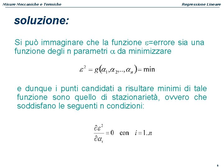 Misure Meccaniche e Termiche Regressione Lineare soluzione: Si può immaginare che la funzione e=errore