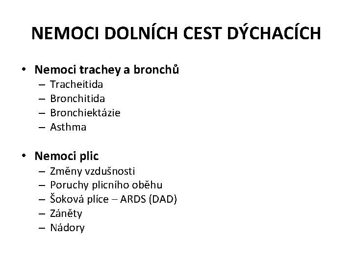 NEMOCI DOLNÍCH CEST DÝCHACÍCH • Nemoci trachey a bronchů – – Tracheitida Bronchiektázie Asthma
