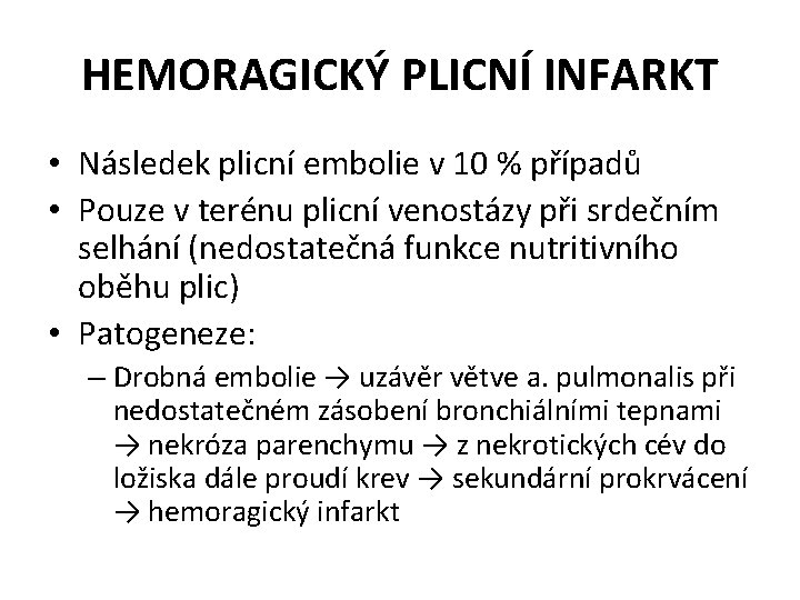 HEMORAGICKÝ PLICNÍ INFARKT • Následek plicní embolie v 10 % případů • Pouze v