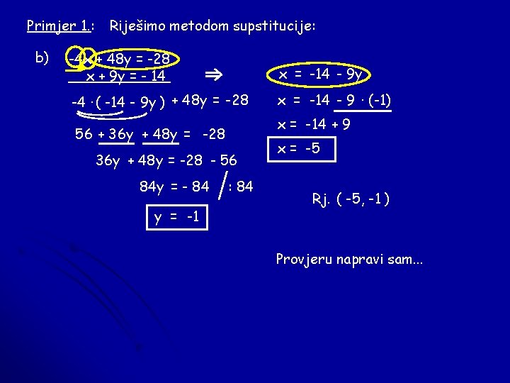 Primjer 1. : b) Riješimo metodom supstitucije: -4 x + 48 y = -28
