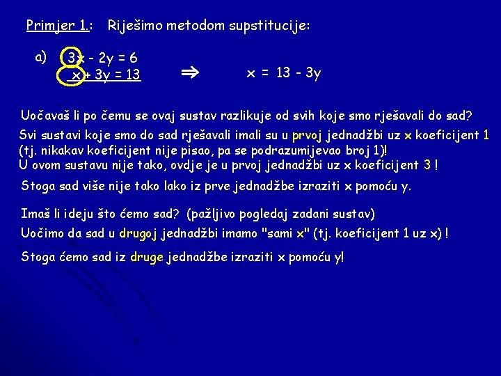 Primjer 1. : a) Riješimo metodom supstitucije: 3 x - 2 y = 6