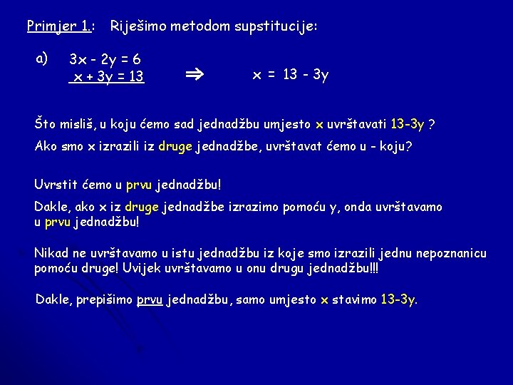 Primjer 1. : a) Riješimo metodom supstitucije: 3 x - 2 y = 6