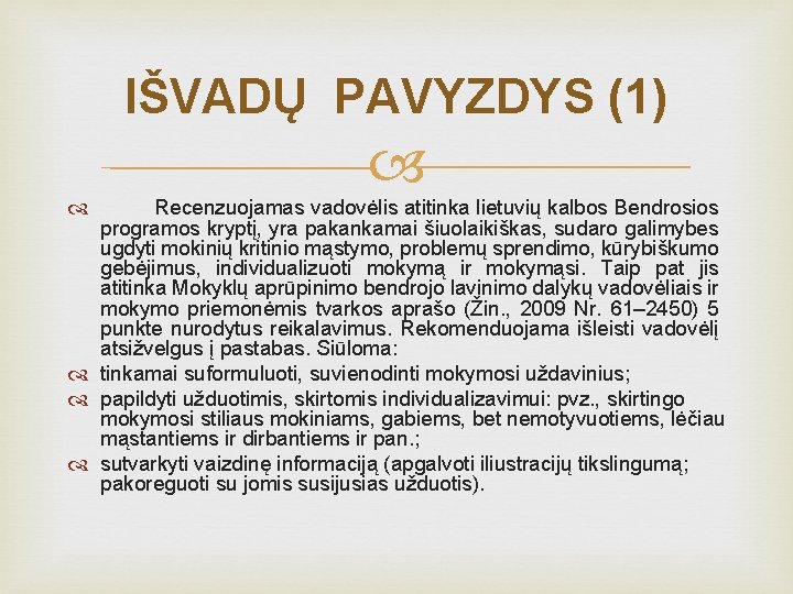 IŠVADŲ PAVYZDYS (1) Recenzuojamas vadovėlis atitinka lietuvių kalbos Bendrosios programos kryptį, yra pakankamai šiuolaikiškas,