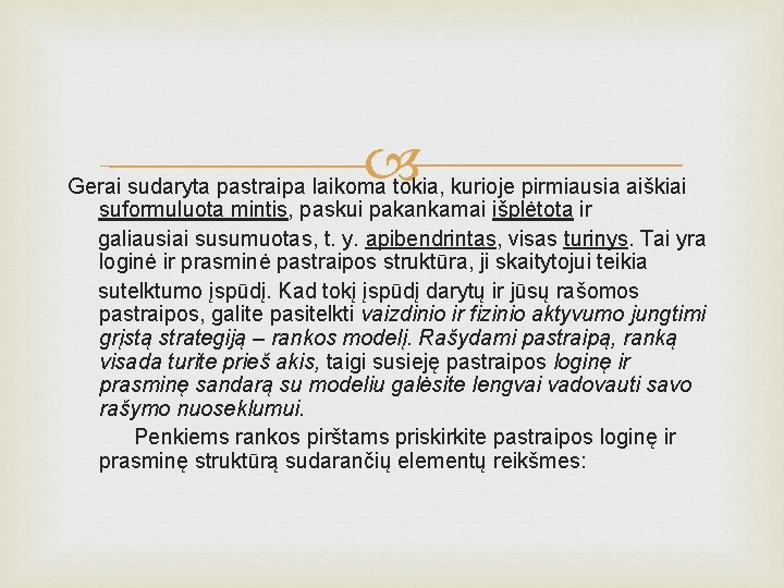  Gerai sudaryta pastraipa laikoma tokia, kurioje pirmiausia aiškiai suformuluota mintis, paskui pakankamai išplėtota