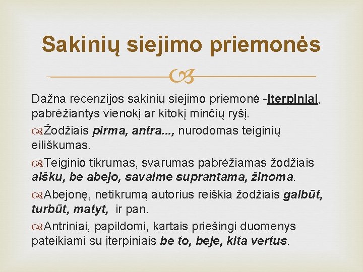 Sakinių siejimo priemonės Dažna recenzijos sakinių siejimo priemonė -įterpiniai, pabrėžiantys vienokį ar kitokį minčių