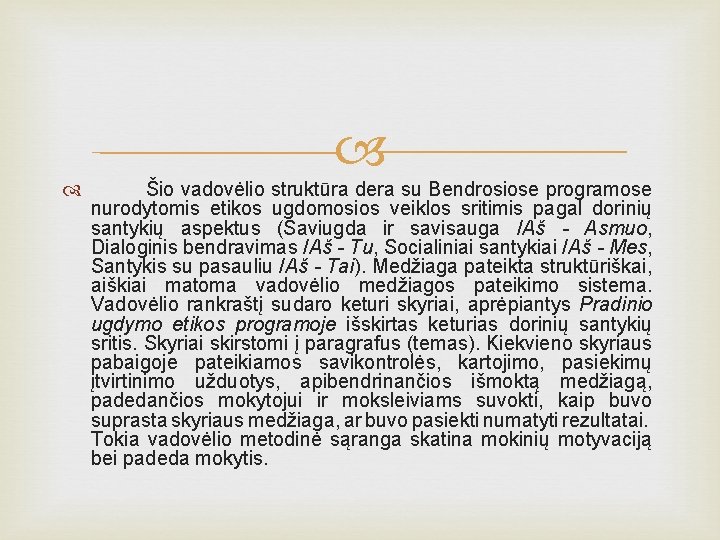  Šio vadovėlio struktūra dera su Bendrosiose programose nurodytomis etikos ugdomosios veiklos sritimis pagal