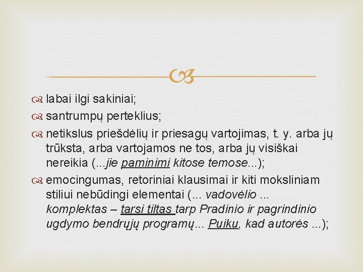  labai ilgi sakiniai; santrumpų perteklius; netikslus priešdėlių ir priesagų vartojimas, t. y. arba