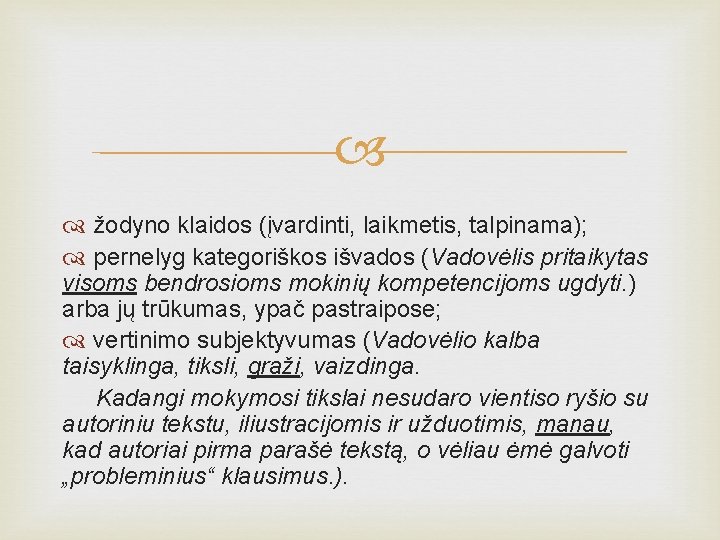  žodyno klaidos (įvardinti, laikmetis, talpinama); pernelyg kategoriškos išvados (Vadovėlis pritaikytas visoms bendrosioms mokinių