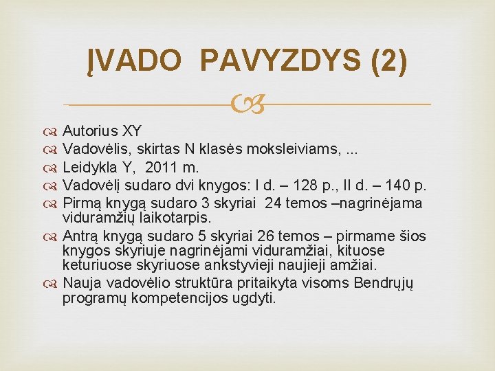 ĮVADO PAVYZDYS (2) Autorius XY Vadovėlis, skirtas N klasės moksleiviams, . . . Leidykla ĮVADO PAVYZDYS (2) Autorius XY Vadovėlis, skirtas N klasės moksleiviams, . . . Leidykla