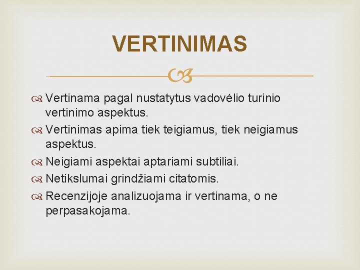 VERTINIMAS Vertinama pagal nustatytus vadovėlio turinio vertinimo aspektus. Vertinimas apima tiek teigiamus, tiek neigiamus