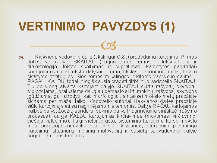 VERTINIMO PAVYZDYS (1) Kiekviena vadovėlio dalis (tikslingai-O. S. ) pradedama kartojimu. Pirmos dalies vadovėlyje