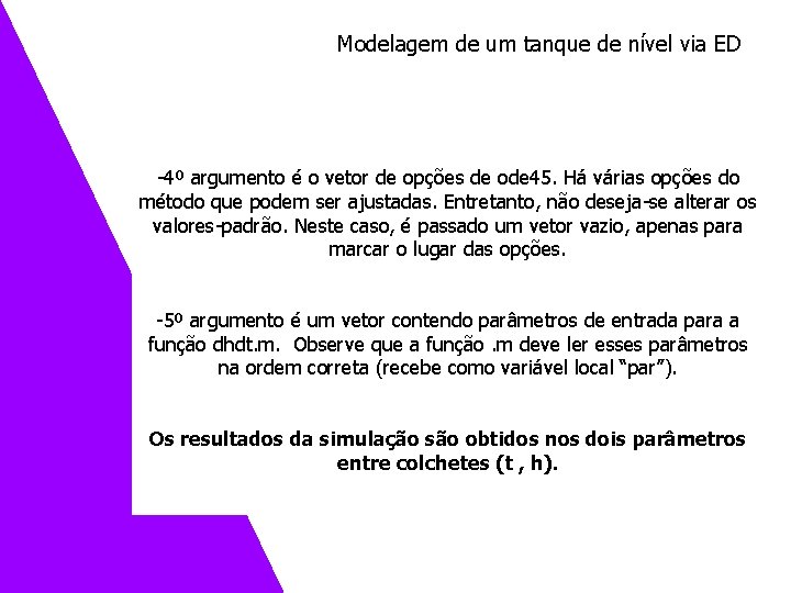 Modelagem de um tanque de nível via ED -4º argumento é o vetor de