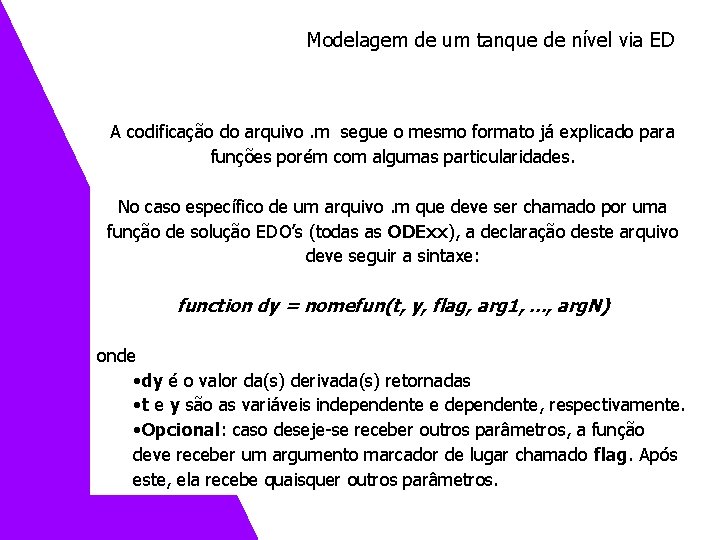 Modelagem de um tanque de nível via ED A codificação do arquivo. m segue