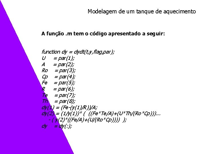 Modelagem de um tanque de aquecimento A função. m tem o código apresentado a