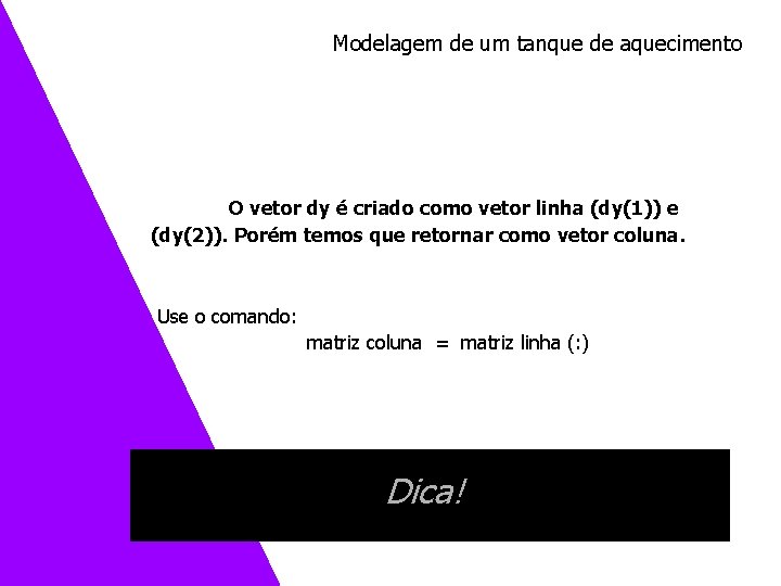 Modelagem de um tanque de aquecimento O vetor dy é criado como vetor linha