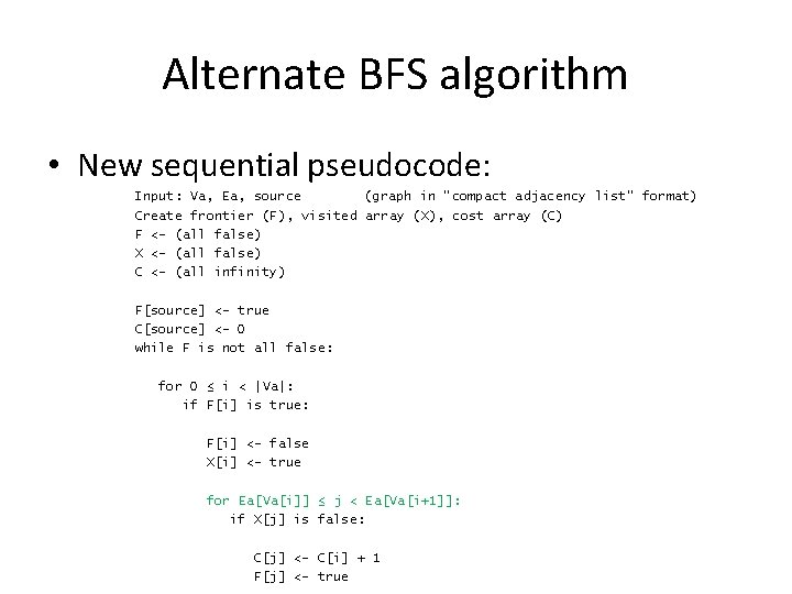 Alternate BFS algorithm • New sequential pseudocode: Input: Va, Ea, source (graph in “compact