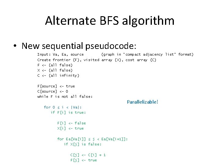 Alternate BFS algorithm • New sequential pseudocode: Input: Va, Ea, source (graph in “compact