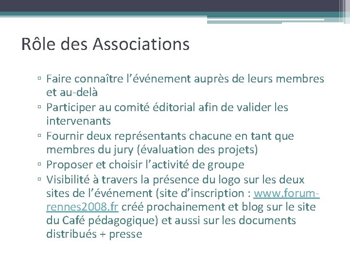 Rôle des Associations ▫ Faire connaître l’événement auprès de leurs membres et au-delà ▫