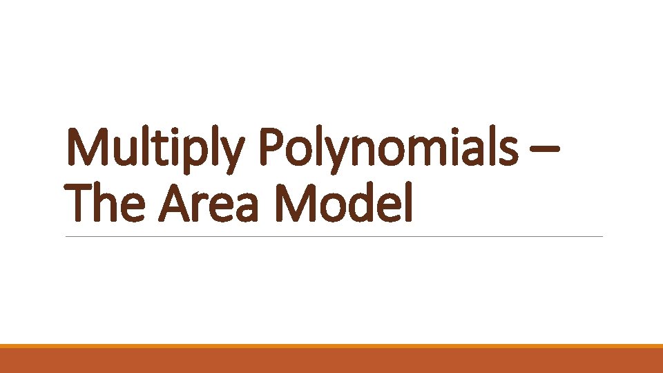 Multiply Polynomials – The Area Model 