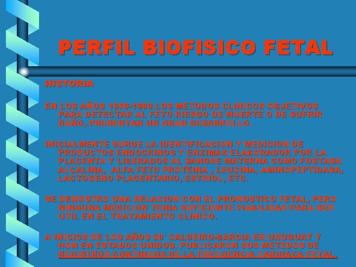 PERFIL BIOFISICO FETAL HISTORIA EN LOS AÑOS 1960 -1980 LOS METODOS CLINICOS OBJETIVOS PARA