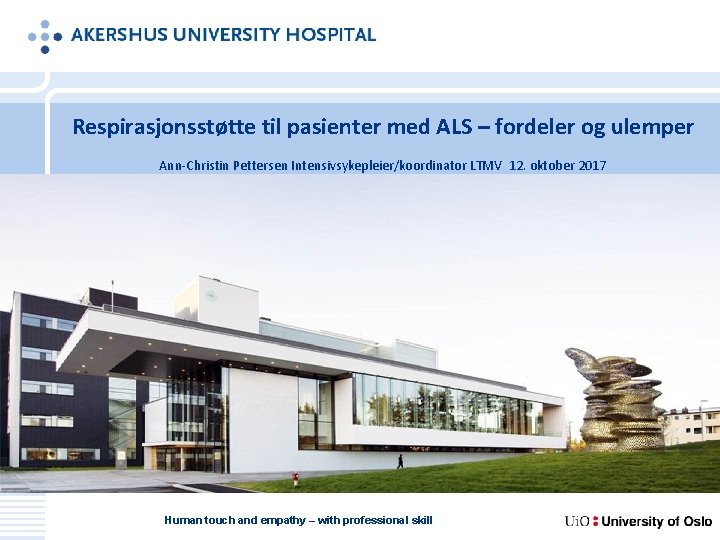 Respirasjonsstøtte til pasienter med ALS – fordeler og ulemper Ann-Christin Pettersen Intensivsykepleier/koordinator LTMV 12.