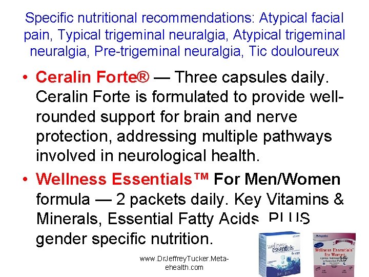 Specific nutritional recommendations: Atypical facial pain, Typical trigeminal neuralgia, Atypical trigeminal neuralgia, Pre-trigeminal neuralgia,