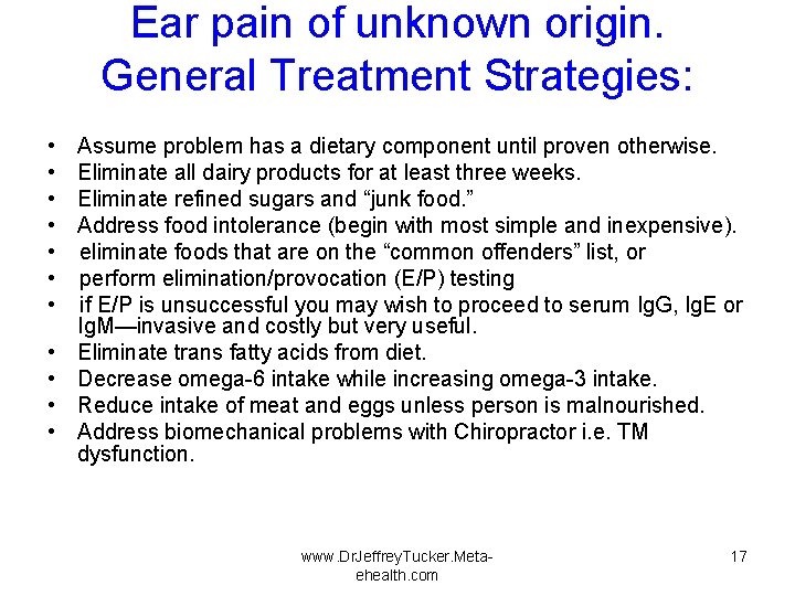 Ear pain of unknown origin. General Treatment Strategies: • Assume problem has a dietary