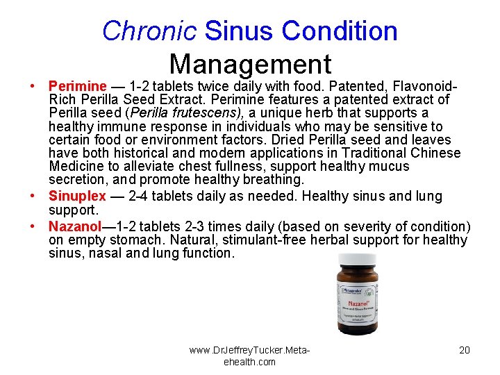 Chronic Sinus Condition Management • Perimine — 1 -2 tablets twice daily with food.