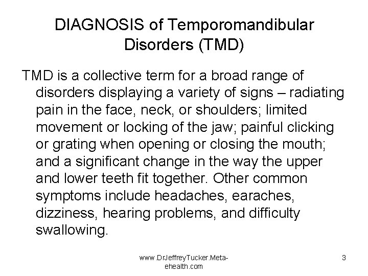 DIAGNOSIS of Temporomandibular Disorders (TMD) TMD is a collective term for a broad range