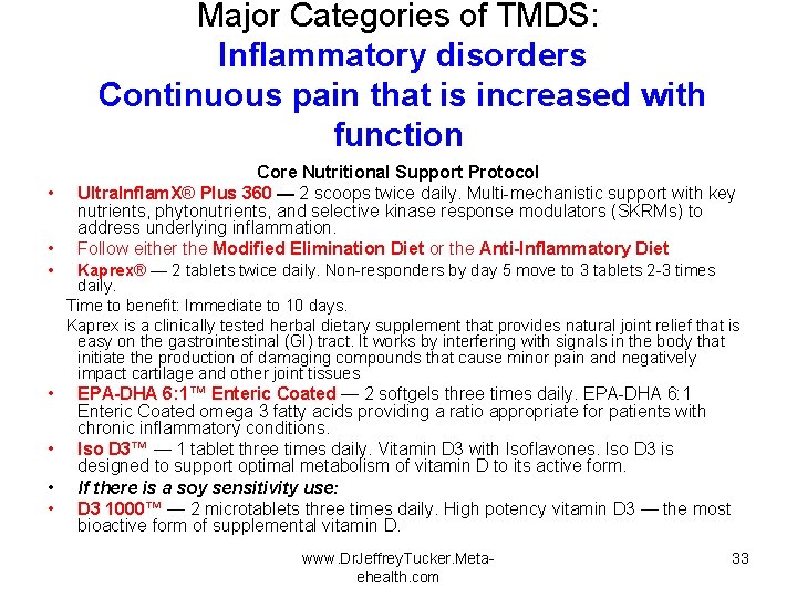 Major Categories of TMDS: Inflammatory disorders Continuous pain that is increased with function •