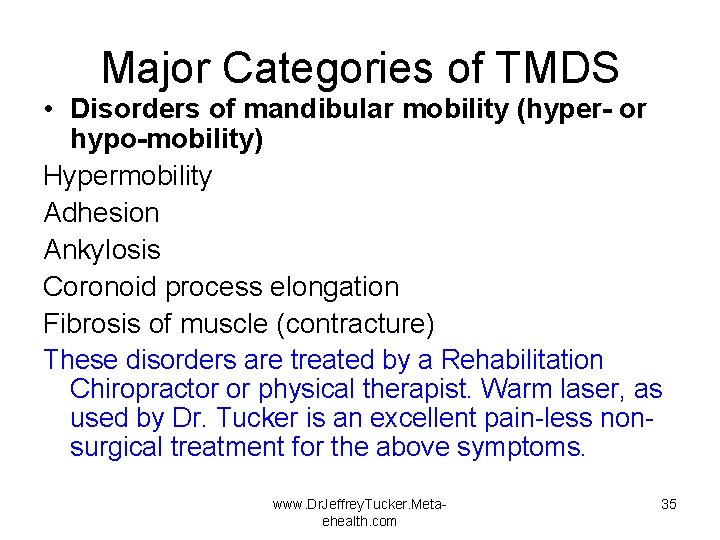 Major Categories of TMDS • Disorders of mandibular mobility (hyper- or hypo-mobility) Hypermobility Adhesion