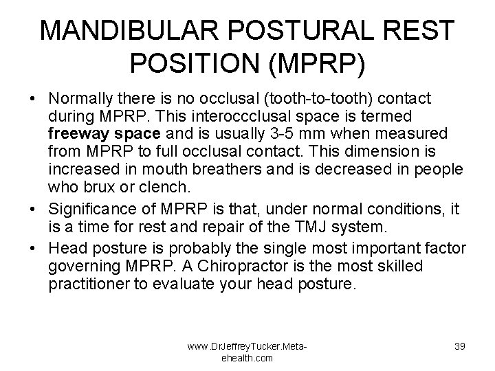 MANDIBULAR POSTURAL REST POSITION (MPRP) • Normally there is no occlusal (tooth-to-tooth) contact during