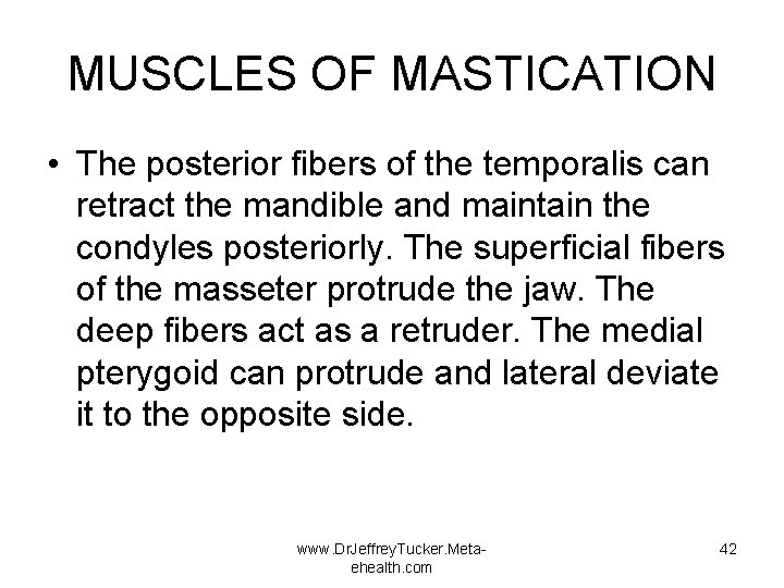 MUSCLES OF MASTICATION • The posterior fibers of the temporalis can retract the mandible