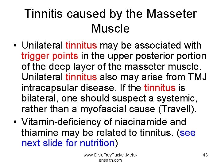 Tinnitis caused by the Masseter Muscle • Unilateral tinnitus may be associated with trigger