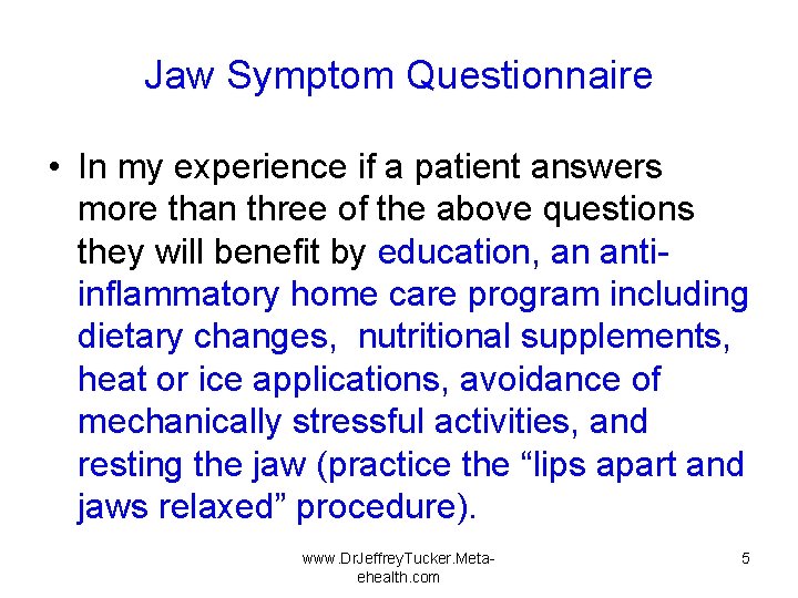 Jaw Symptom Questionnaire • In my experience if a patient answers more than three