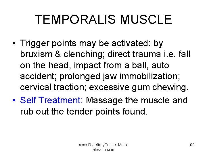 TEMPORALIS MUSCLE • Trigger points may be activated: by bruxism & clenching; direct trauma