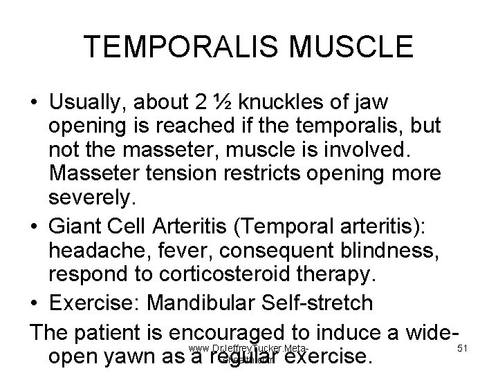 TEMPORALIS MUSCLE • Usually, about 2 ½ knuckles of jaw opening is reached if