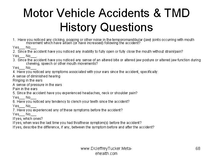 Motor Vehicle Accidents & TMD History Questions 1. Have you noticed any clicking, popping