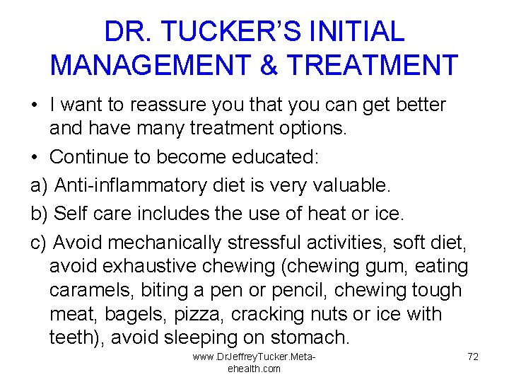 DR. TUCKER’S INITIAL MANAGEMENT & TREATMENT • I want to reassure you that you