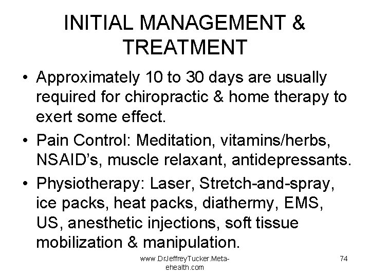 INITIAL MANAGEMENT & TREATMENT • Approximately 10 to 30 days are usually required for