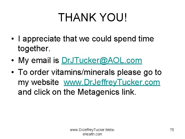 THANK YOU! • I appreciate that we could spend time together. • My email