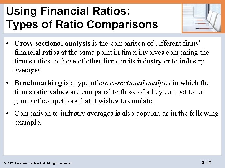 Using Financial Ratios: Types of Ratio Comparisons • Cross-sectional analysis is the comparison of